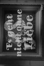 Poster for Es geht nicht ohne Liebe