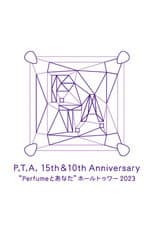 Poster for P.T.A. 15th & 10th Anniversary 'Perfume and You' Hall Tour 2023