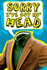 Poster for Sorry, I've Got No Head