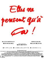 Poster for Elles ne pensent qu'à ça...