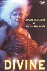 Poster for Divine: Shoot Your Shot & Live at the Hacienda