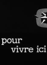 Poster for Pour vivre ici