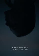 Poster for When the Sky is Doubting