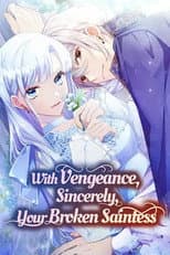 Poster for With Vengeance, Sincerely, Your Broken Saintess