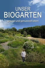 Poster for Unser  Biogarten - Gesund und genußvoll leben
