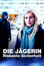 Poster for Die Jägerin - Riskante Sicherheit