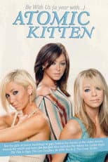 Poster for Atomic Kitten - Be With Us A Year With Atomic Kitten