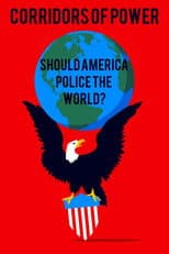 Poster for Corridors of Power: Should America Police the World?
