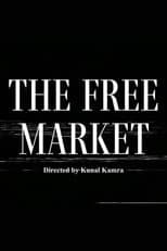 Poster for The Free Market - The Dark Side of Indian Start-Up Ecosystem