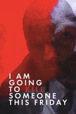 Poster for I Am Going to Kill Someone This Friday