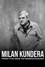 Poster for Milan Kundera: From the Joke to Insignificance