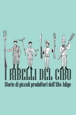 Poster for I ribelli del cibo. Storie di piccoli produttori dell'Alto Adige