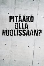 Poster for Pitääkö olla huolissaan?