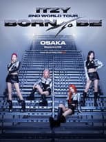 Poster for ITZY 2ND WORLD TOUR BORN TO BE in OSAKA