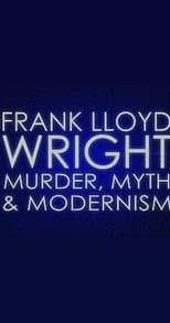 Poster for Frank Lloyd Wright: Murder, Myth and Modernism