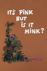 Poster for It's Pink But Is It Mink?