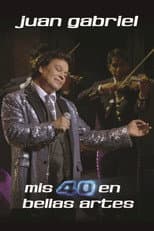 Poster for Juan Gabriel: Mis 40 en Bellas Artes