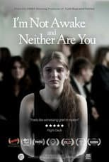 Poster for I'm Not Awake and Neither Are You