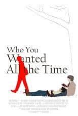 Poster for Who You Wanted All the Time
