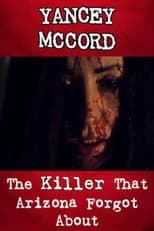 Poster for Yancey McCord: The Killer That Arizona Forgot About
