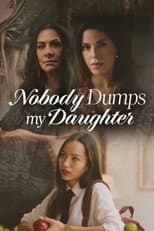 Poster for Nobody Dumps My Daughter