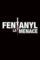 Poster for Fentanyl : La menace