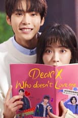 Poster for Dear X Who Doesn't Love Me