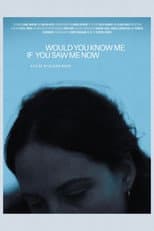 Poster for Would You Know Me If You Saw Me Now