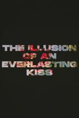 Poster for The Illusion of an Everlasting Kiss