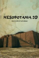 Poster for Mesopotamia 3D: The Future of Our Origins