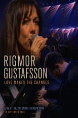 Poster for Rigmor Gustafsson: Love Makes the Changes – Live at Jazzfestival Viersen 2008