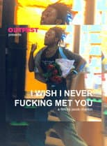 Poster for I Wish I Never Fucking Met You
