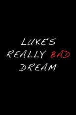 Poster for Luke's Really Bad Dream