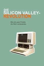 Poster for Die Silicon Valley-Revolution: Wie ein paar Freaks die Welt veränderten