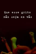 Poster for Que Esse Grito Não Seja em Vão!
