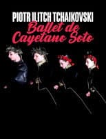 Poster for Peter I. Tschaikowski: Ballett von Cayetano Soto aus der Leipziger Oper