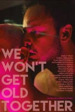 Poster for We Won't Get Old Together