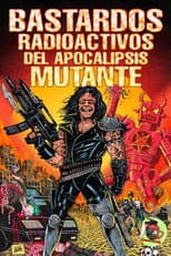 Poster for Bastardos radioactivos del apocalipsis mutante