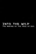 Poster for Into the Wild: The Making of The Face of Evil