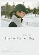 Poster for Like the Northern Ray