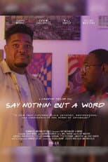 Poster for Say Nothin’ But A Word