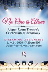 Poster for No One is Alone: Upper Room Theatre's Celebration of Broadway