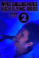 Poster for Noel Gallagher's High Flying Birds: Live at BBC Radio Theatre