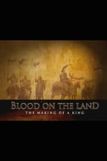 Poster for Blood on the Land: The Making of a King