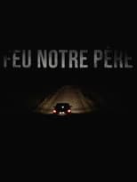 Poster for Feu notre père