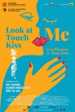 Poster for Look At Me Touch Me Kiss Me