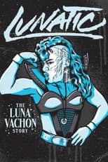 Poster for Lunatic: The Luna Vachon Story