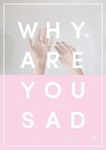 Poster for Why Are You Sad