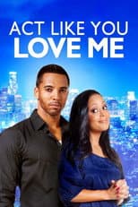 Poster for Act Like You Love Me