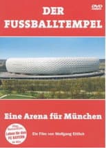 Poster for Der Fussballtempel - Eine Arena Für München